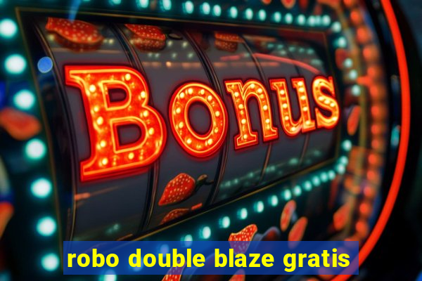 robo double blaze gratis